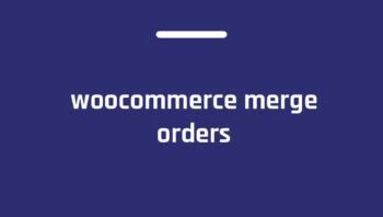 WooCommerce Merge Orders